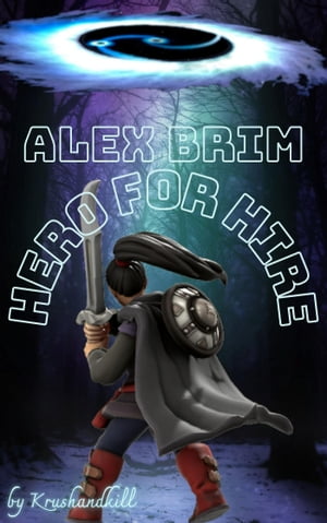Alex Brim, Hero for Hire【電子書籍】[ Krushandkill ]