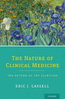 The Nature of Clinical Medicine The Return of the Clinician【電子書籍】[ Eric J. Cassell ]