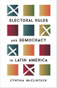 Electoral Rules and Democracy in Latin America【電子書籍】 Cynthia McClintock