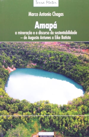 Amap? - a mineira??o e o discurso da sustentabilidade de Augusto Antunes a Eike Batista