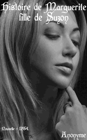 Histoire de Marguerite, fille de Suzon ( Edition int?grale ) annot?Żҽҡ[ Anonyme ]