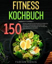 Fitness Kochbuch 150 geniale Rezepte zum Muskeln