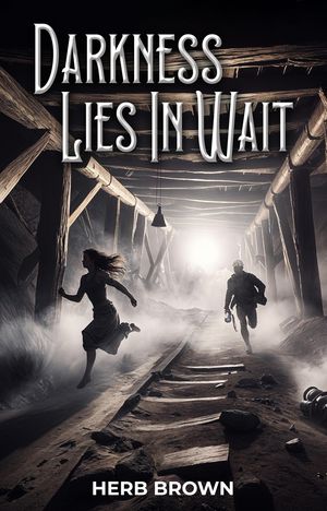 Darkness Lies In Wait【電子書籍】[ Herb Brown ]