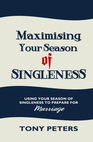 MAXIMISING YOUR SEASON OF SINGLENESS