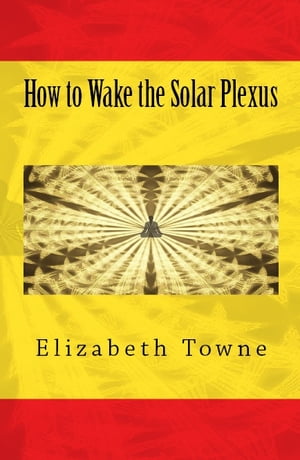 How to Wake the Solar Plexus
