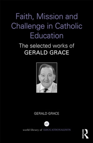 楽天楽天Kobo電子書籍ストアFaith, Mission and Challenge in Catholic Education The selected works of Gerald Grace【電子書籍】[ Gerald Grace ]