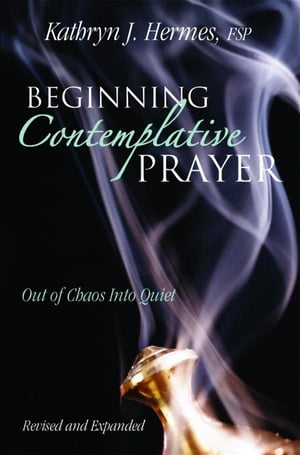 Beginning Contemplative Prayer Out of Chaos Into