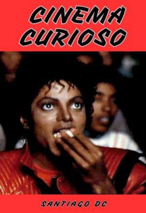 Cinema Curioso【電子書籍】[ Santiago Dc ]