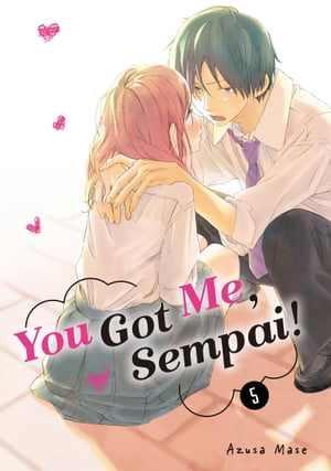 You Got Me, Sempai! 5【電子書籍】[ Azusa Mase ]