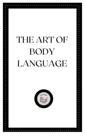 THE ART OF BODY LANGUAGE