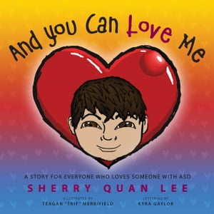 ŷKoboŻҽҥȥ㤨And You Can Love Me a story for everyone who loves someone with Autism Spectrum Disorder (ASDŻҽҡ[ Sherry Quan Lee ]פβǤʤ400ߤˤʤޤ