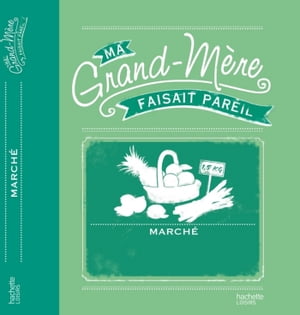 Ma grand-mére faisait pareil: Marché et conserves