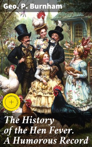 ŷKoboŻҽҥȥ㤨The History of the Hen Fever. A Humorous Record Enriched edition. Feathered Frenzy: Unraveling America's Poultry PandemoniumŻҽҡ[ Geo. P. Burnham ]פβǤʤ300ߤˤʤޤ