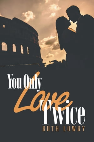 You Only Love Twice【電子書籍】[ Ruth Lowry ]