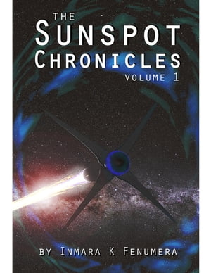 The Sunspot Chronicles volume 1Żҽҡ[ the Inmara K. Fenumera ]