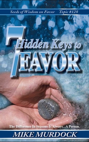 7 Hidden Keys to Favor (SOW on Favor Vol. 17)