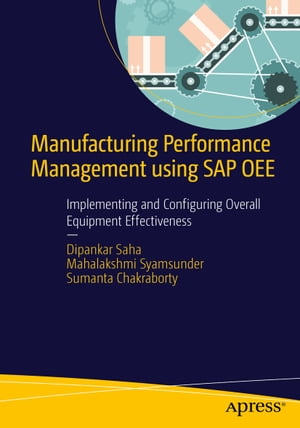 Manufacturing Performance Management using SAP OEE Implementing and Configuring Overall Equipmen..