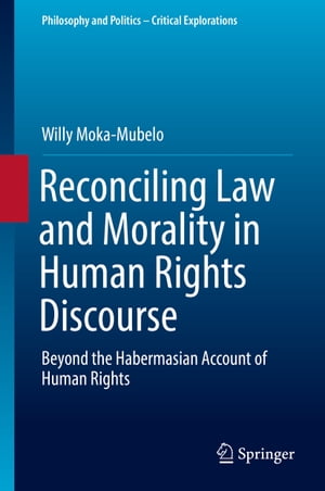 Reconciling Law and Morality in Human Rights Discourse Beyond the Habermasian Account of Human Rights