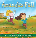 Amanda's Fall A Story for Children About Traumatic Brain Injury (TBI)【電子書籍】[ Kel...