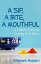 A Sip, a Bite, a Mouthful: A Memoir of Food and Growing Up in ShirazŻҽҡ[ Afsaneh Hojabri ]