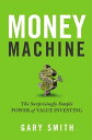 Money Machine The Surprisingly Simple Power of Value Investing【電子書籍】 Gary V. Smith