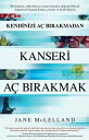 Kendinizi A? B?rakmadan Kanseri A? B?rakmak【電子書籍】[ Jane McLelland ]