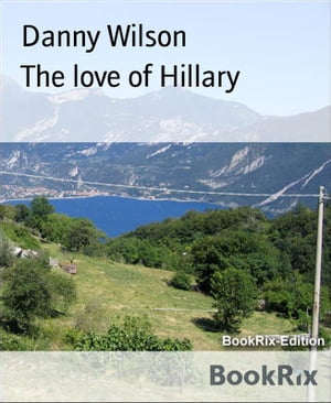 The love of Hillary【電子書籍】[ Danny Wil