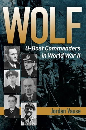 Wolf U-boat Commanders in World War II【電子書籍】[ Jordan Vause ]