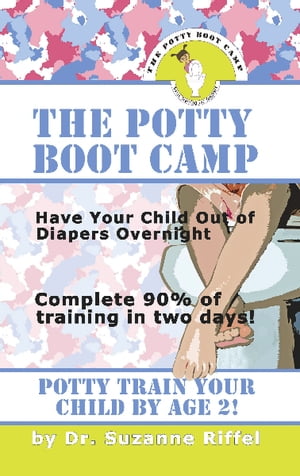 THE POTTY BOOT CAMP: Basic Training For Toddlers
