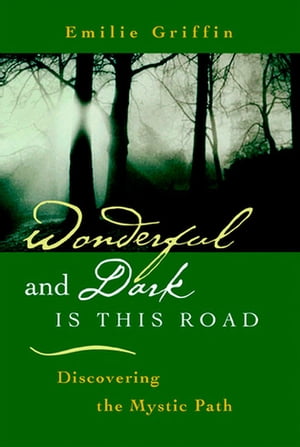 Wonderful and Dark is This Road: Discovering the Mystic Path