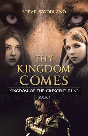 Thy Kingdom Comes Kingdom of the Crescent Rune【電子書籍】[ Steve Woodland ]
