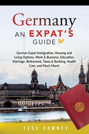 Germany An Expat’s Guide【電子書籍】[ Tess Downey ]