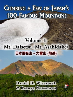 Climbing a Few of Japan's 100 Famous Mountains - Volume 1: Mt. Daisetsu (Mt. Asahidake)Żҽҡ[ Daniel H. Wieczorek ]