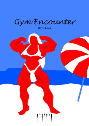 Gym Encounter【電子書籍】[ Roy Ellison ]