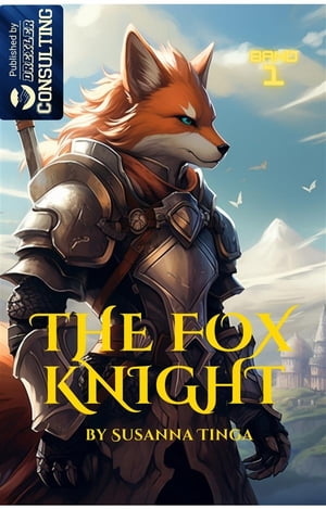 The Fox Knight The beginning of a long adventure【電子書籍】[ Susanna Tinga ]