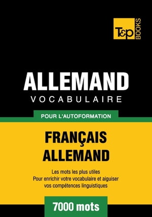 Vocabulaire Français-Allemand pour l'autoformation. 7000 mots