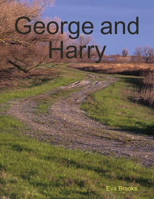 George and Harry【電子書籍】[ Eva Brooks ]