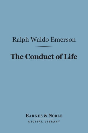 ŷKoboŻҽҥȥ㤨The Conduct of Life (Barnes & Noble Digital Library Nature and Other EssaysŻҽҡ[ Ralph Waldo Emerson ]פβǤʤ240ߤˤʤޤ