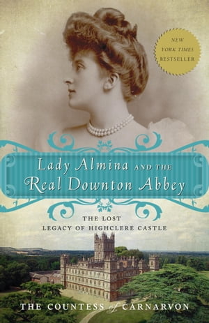 Lady Almina and the Real Downton Abbey