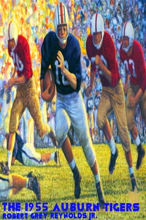 The 1955 Auburn TigersŻҽҡ[ Robert Grey Reynolds Jr ]