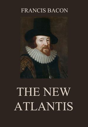 The New Atlantis【電子書籍】[ Francis Baco