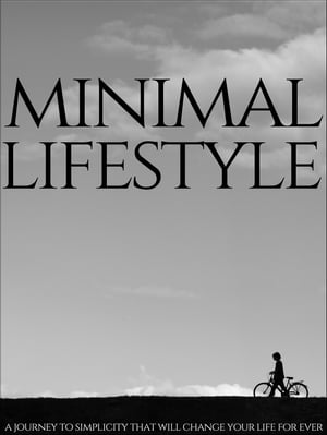Minimal Lifestyle A Journey To Simplicity That Will Change Your Life ForeverŻҽҡ[ Photis D. Mata ]