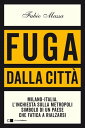 Fuga dalla citt? Milano-Italia. L’inchiesta sulla metropoli simbolo di un Paese che fatica a rialzarsi