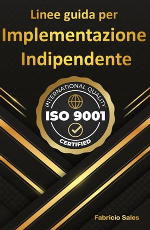 ISO 9001: Linee guida per l'implementazione indipendente