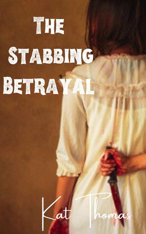 The Stabbing Betrayal【電子書籍】[ Kat Thomas ]