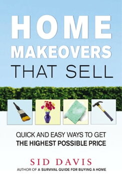 Home Makeovers That SellQuick and Easy Ways to Get the Highest Possible Price【電子書籍】[ Sid Davis ]