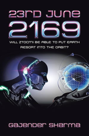 23Rd June 2169 Will Ztocmi Be Able to Put Earth Resort into the Orbit?Żҽҡ[ Gajender Sharma ]