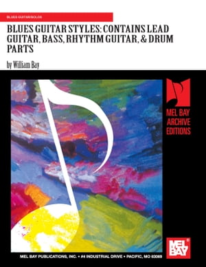 Blues Guitar Styles Contains Lead Guitar, Bass, Rhythm Guitar, Drum Parts【電子書籍】 William Bay