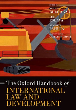 The Oxford Handbook of International Law and Development【電子書籍】[ Ruth Buchanan ]