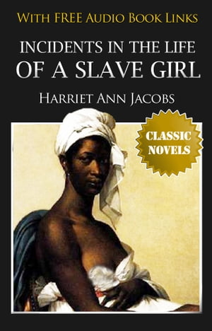 ŷKoboŻҽҥȥ㤨INCIDENTS IN THE LIFE OF A SLAVE GIRL Classic Novels: New Illustrated [Free Audio Links]Żҽҡ[ Harriet Jacobs ]פβǤʤ169ߤˤʤޤ